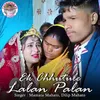 About Ek Chhutule Lalan Palan Song